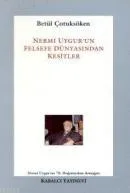 Nermi Uygur'un felsefe dünyasından kesitler