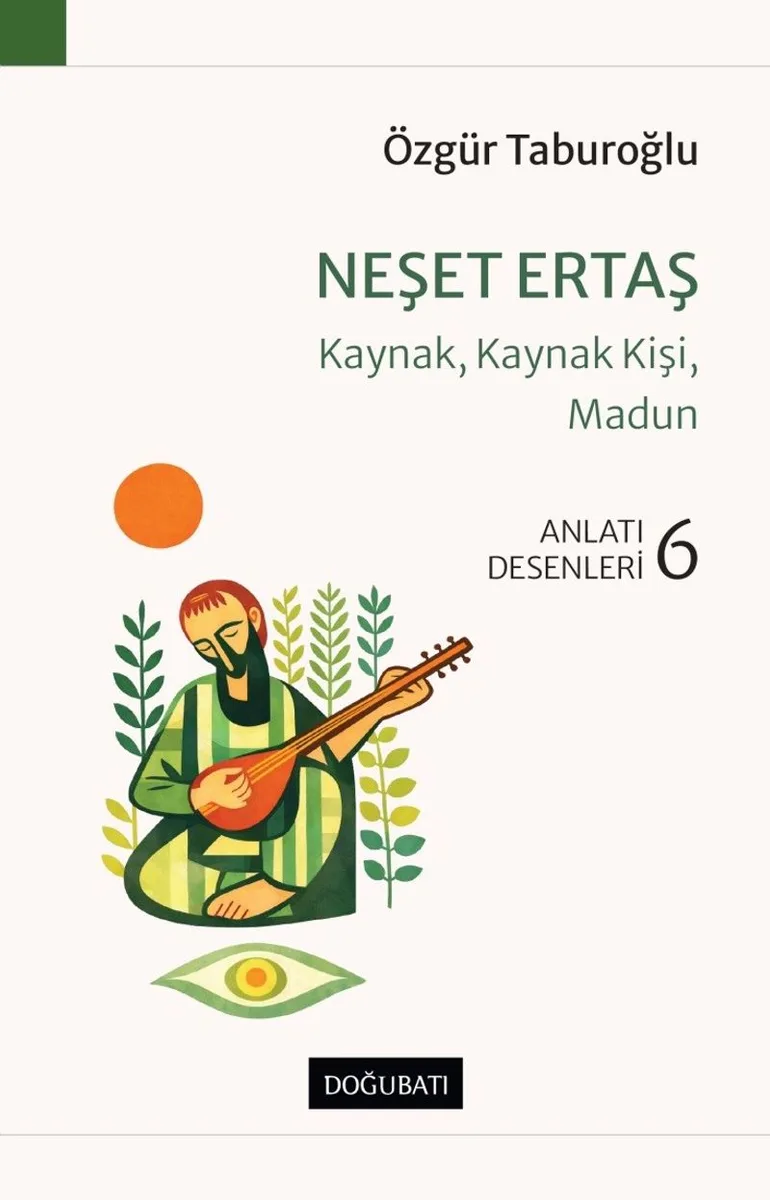 Neşet Ertaş Kaynak, Kaynak Kişi, Madun Anlatı Desenleri - 6