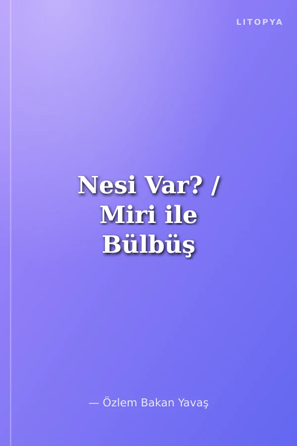 Nesi Var? / Miri ile Bülbüş