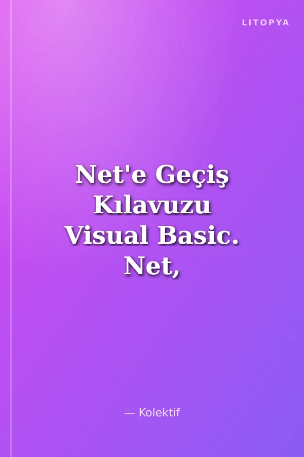 Net'e Geçiş Kılavuzu Visual Basic. Net, Visual C++. NET ve ASP.NET