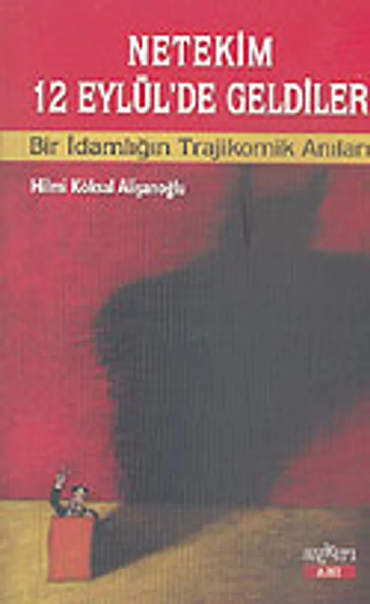 Netekim 12 Eylül'de Geldiler Bir İdamlığın Trajikomik Anıları