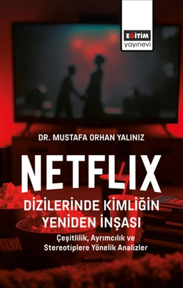 Netflix Dizilerinde Kimliğin Yeniden İnşası Çeşitlilik, Ayrımcılık ve Stereotiplere Yönelik Analizler