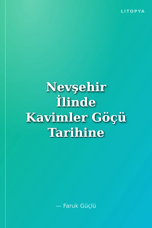 Nevşehir İlinde Kavimler Göçü Tarihine Kısa Bir Bakış