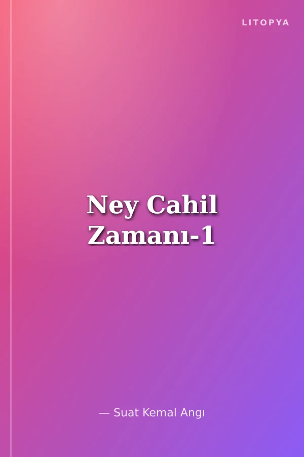 Ney Cahil Zamanı-1