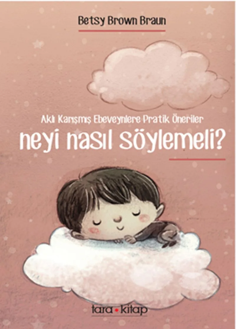 Neyi Nasıl Söylemeli? Aklı Karışmış Ebeveynlere Pratik Öneriler