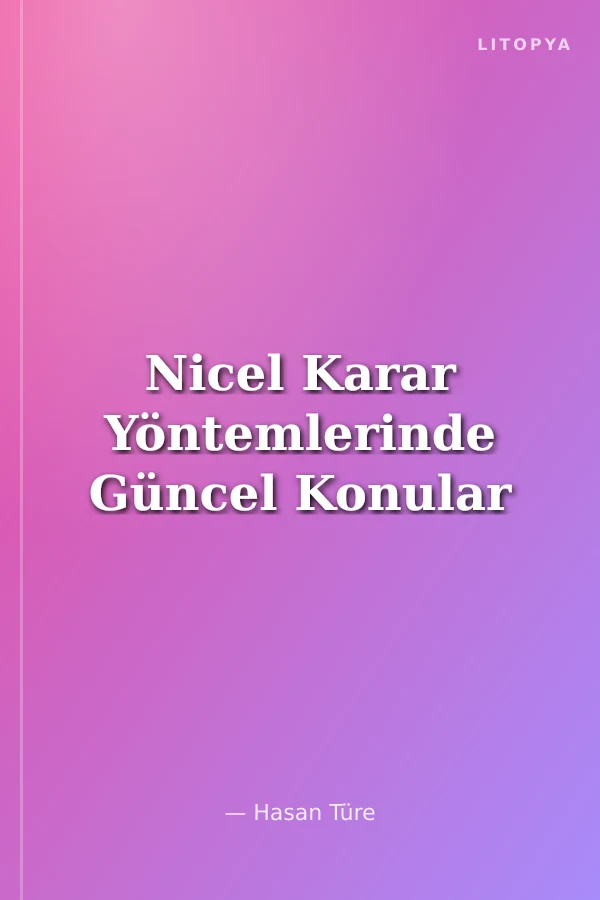 Nicel Karar Yöntemlerinde Güncel Konular