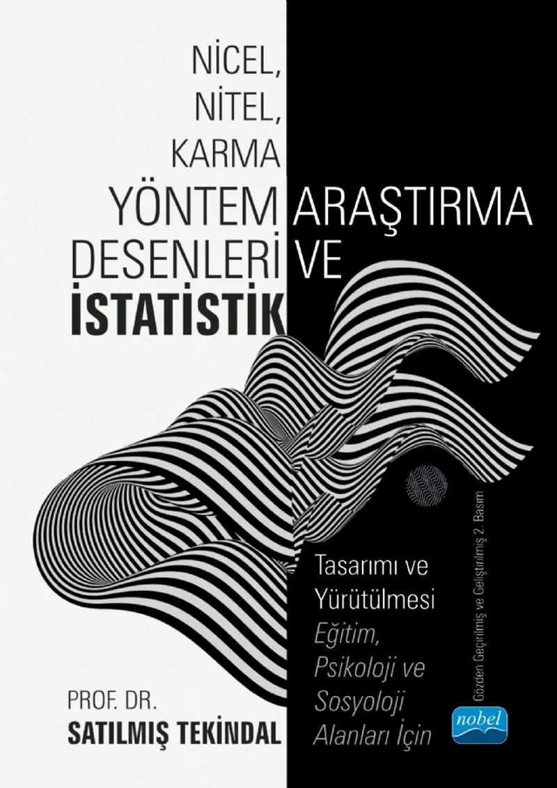 Nicel, Nitel, Karma Yöntem Araştırma Desenleri ve İstatistik Tasarımı ve Yürütülmesi - Eğitim, Psikoloji ve Sosyoloji Alanları İçin