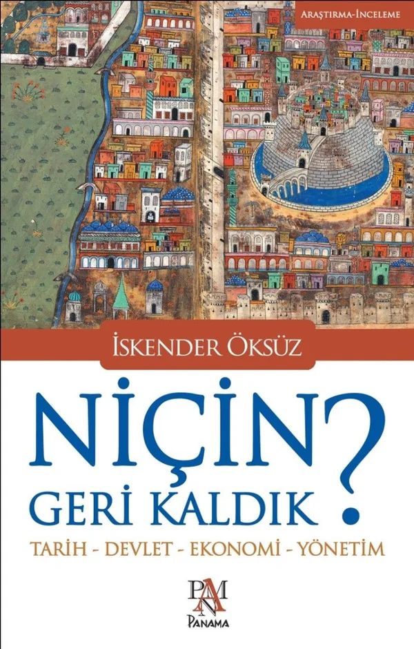 Niçin Geri Kaldık? Tarih-Devlet-Ekonomi-Yönetim
