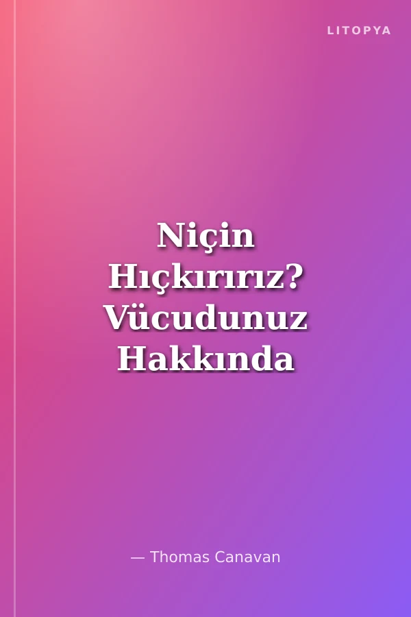 Niçin Hıçkırırız? Vücudunuz Hakkında Sorular ve Cevaplar