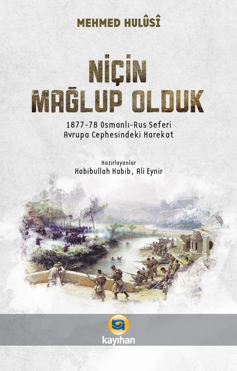 Niçin Mağlup Olduk? (1877-78 Osmanlı-Rus Seferi)