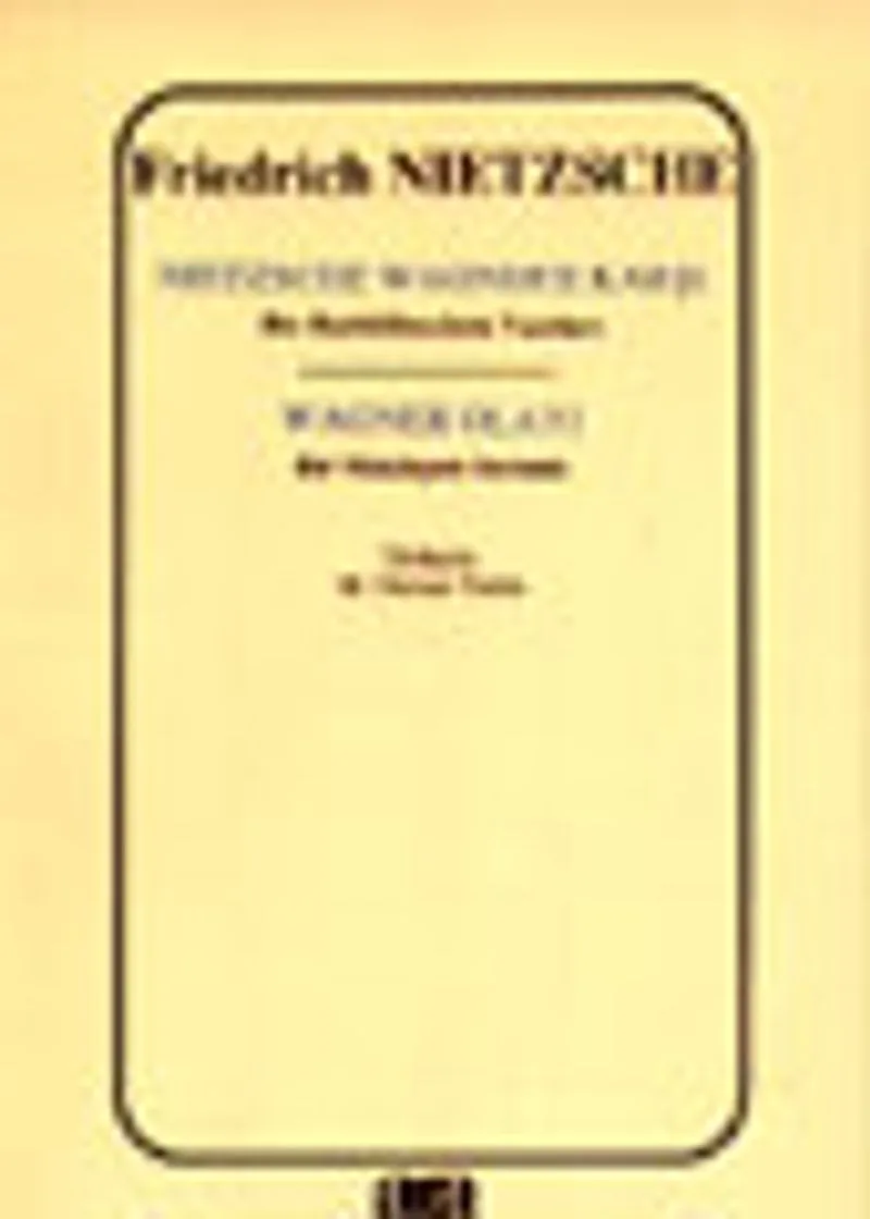 Nietzsche Wagner'e Karşı Bir Ruhbilimcinin Yazıları