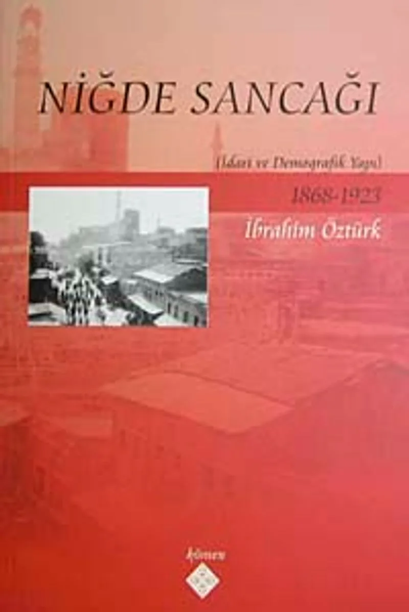 Niğde Sancağı İdari ve Demografik Yapı 1868-1923