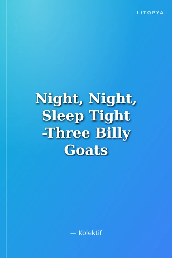 Night, Night, Sleep Tight -Three Billy Goats Gruff