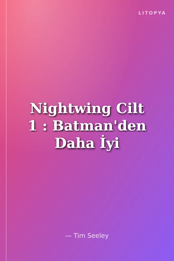 Nightwing Cilt 1 : Batman'den Daha İyi