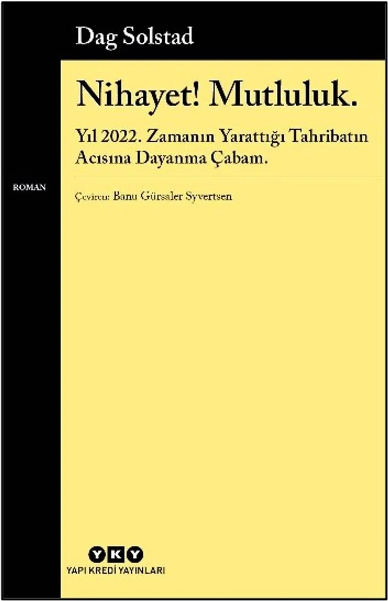 Nihayet! Mutluluk. Yıl 2022. Zamanın Yarattığı Tahribatın Acısına Dayanma Çabam.