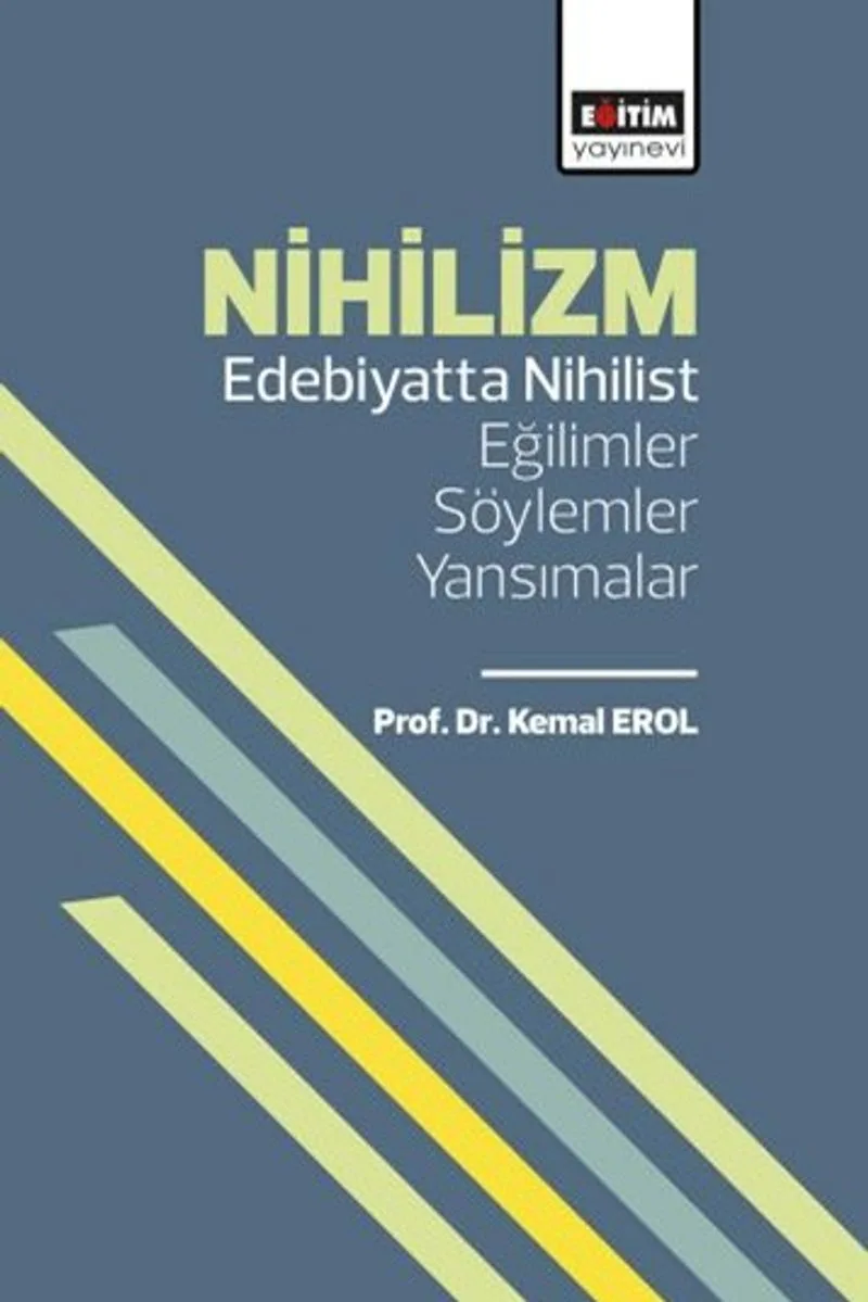 Nihilizm Edebiyatta Nihilist Eğilimler / Söylemler / Yansımalar