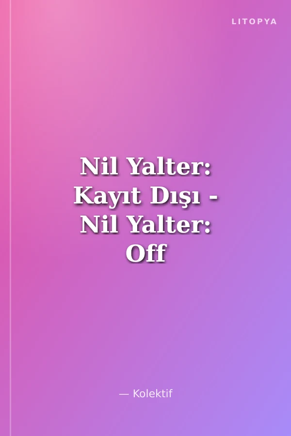 Nil Yalter: Kayıt Dışı - Nil Yalter: Off The Record
