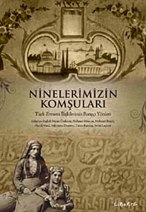 Ninelerimizin Komşuları Türk-Ermeni İlişkilerinin Barışçı Yönleri