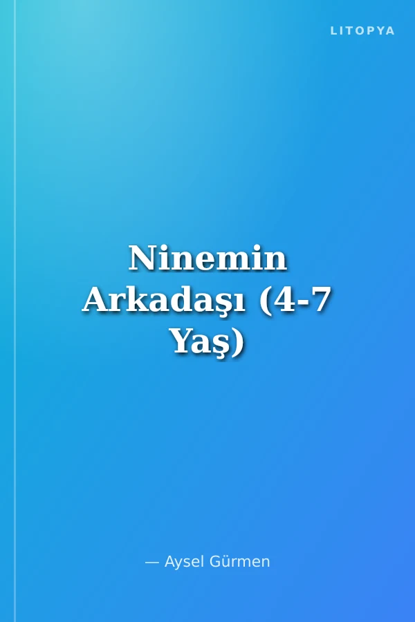 Ninemin Arkadaşı (4-7 Yaş)