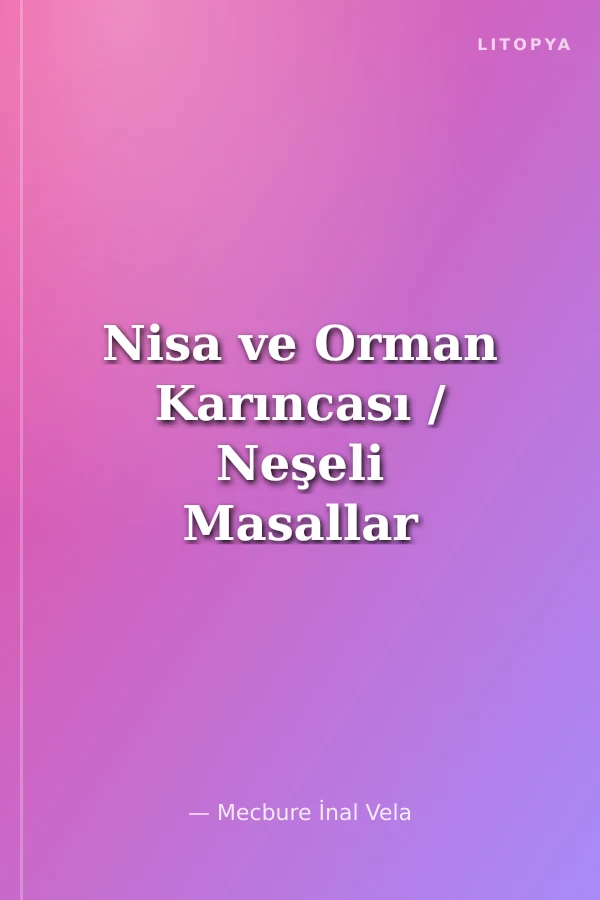 Nisa ve Orman Karıncası / Neşeli Masallar Serisi -16