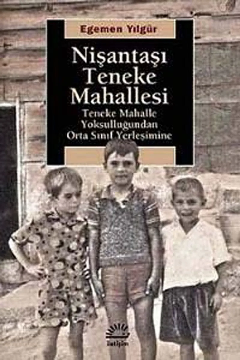 Nişantaşı Teneke Mahallesi Teneke Mahalle Yoksulluğundan Orta Sınıf Yerleşimine