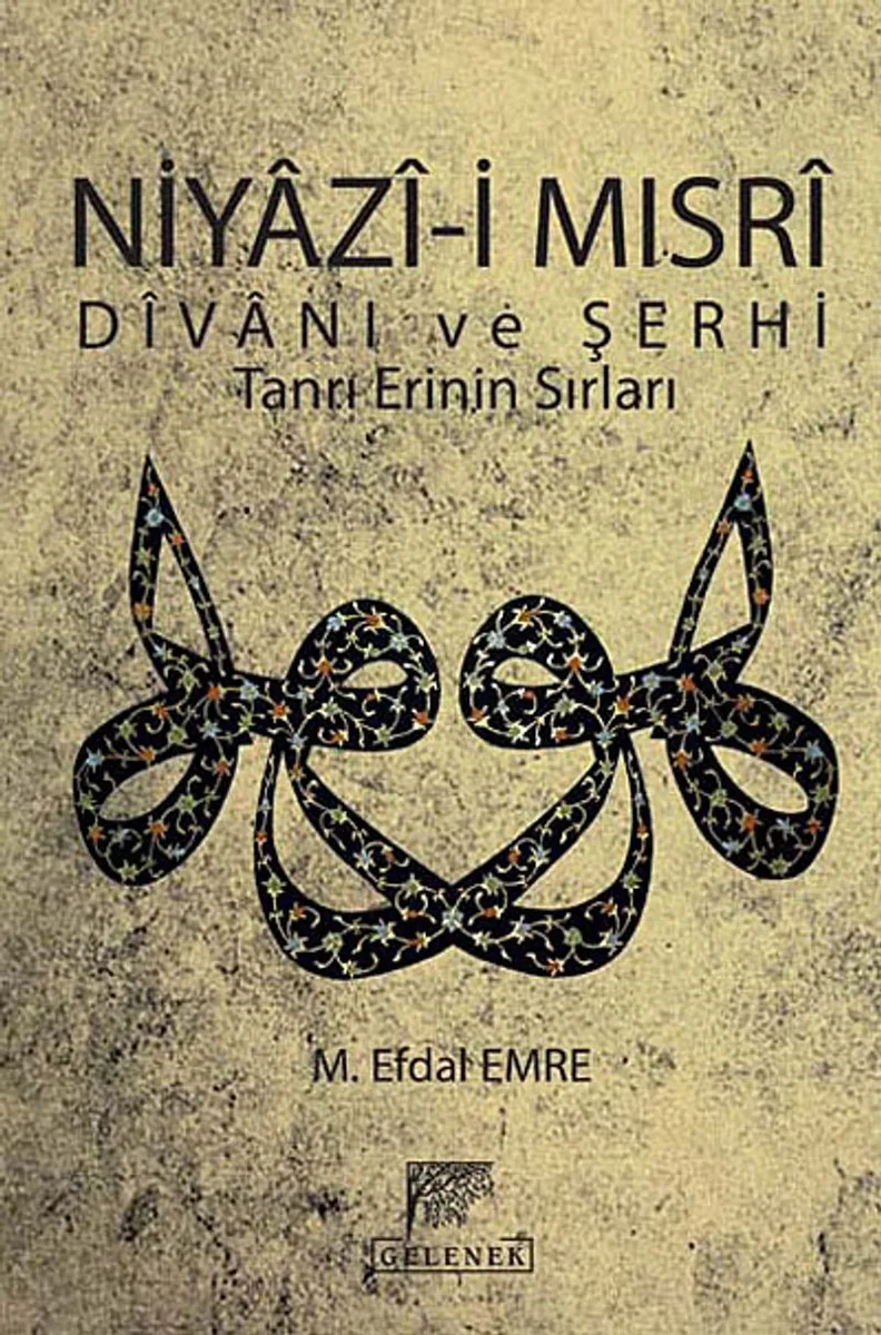 Niyazi-i Mısri Divanı ve Şerhi (Kitap Kağıdı) Tanrı Erinin Sırları