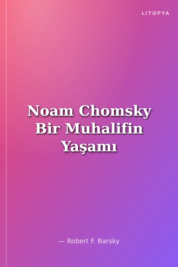 Noam Chomsky Bir Muhalifin Yaşamı