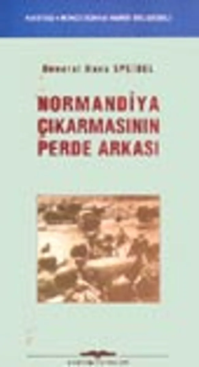 Normandiya Çıkarmasının Perde Arkası