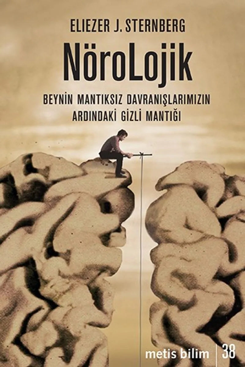 Nörolojik Beynin Mantıksız Davranışlarımızın Ardındaki Gizli Mantığı