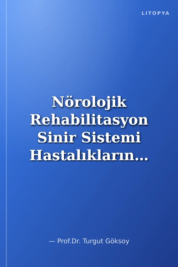 Nörolojik Rehabilitasyon Sinir Sistemi Hastalıklarında Tanı-Tedavi ve Rehabilitasyon