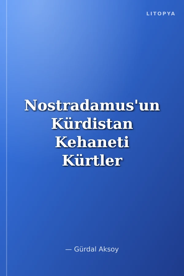Nostradamus'un Kürdistan Kehaneti Kürtler Üzerine Yazılar