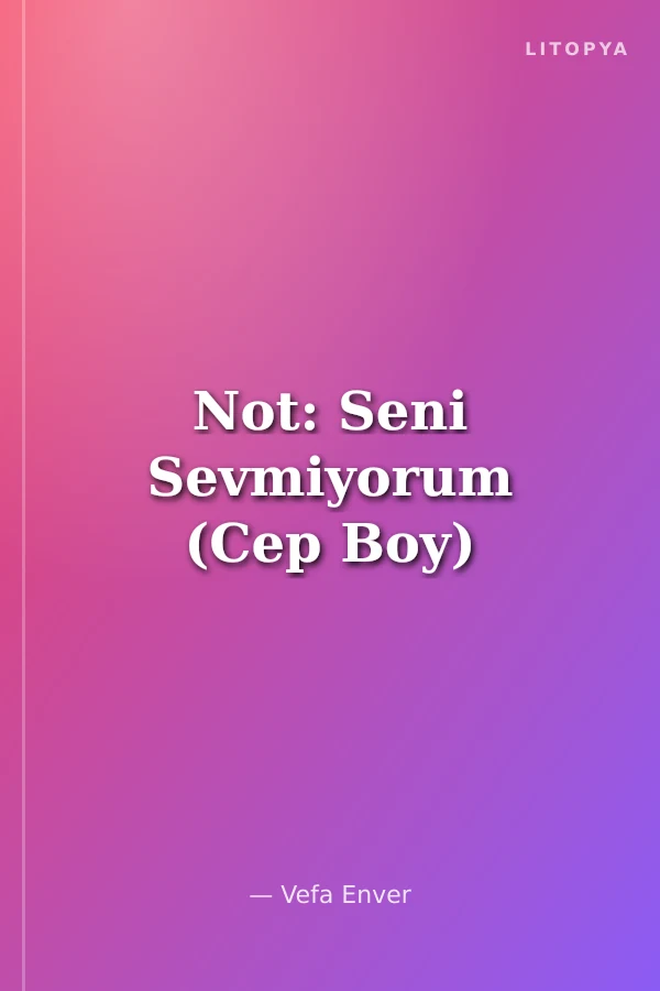 Not: Seni Sevmiyorum (Cep Boy)
