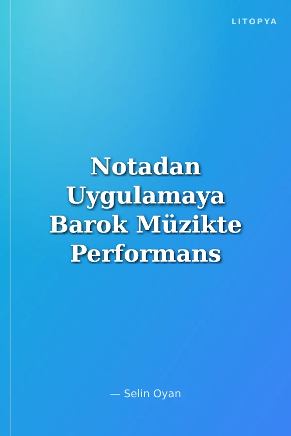 Notadan Uygulamaya Barok Müzikte Performans Analizi