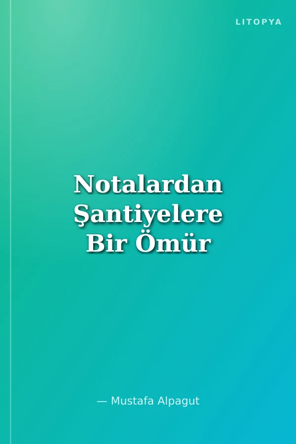 Notalardan Şantiyelere Bir Ömür