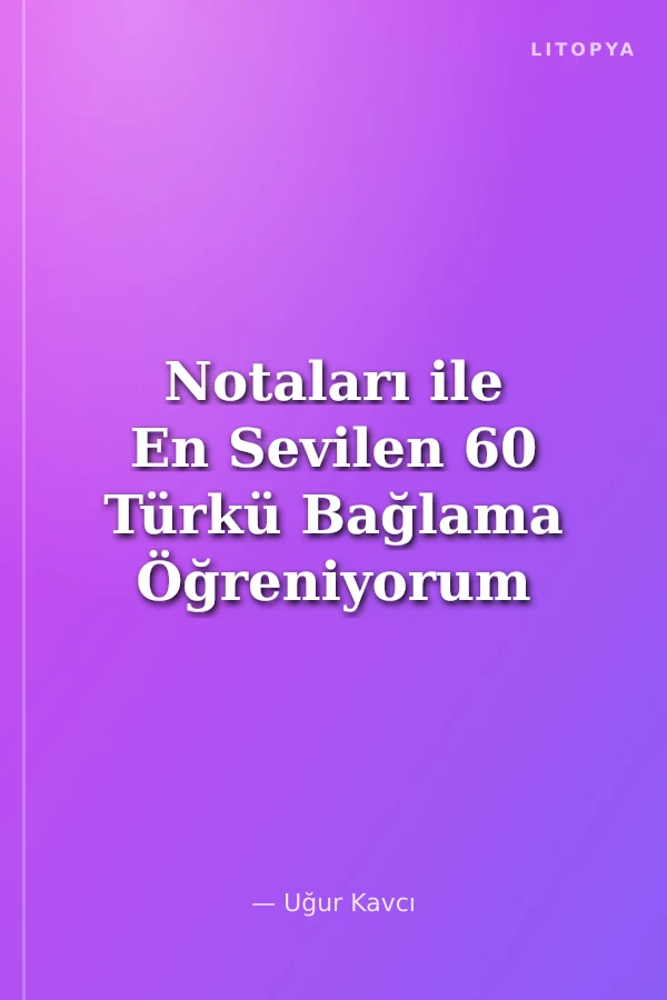 Notaları ile En Sevilen 60 Türkü Bağlama Öğreniyorum