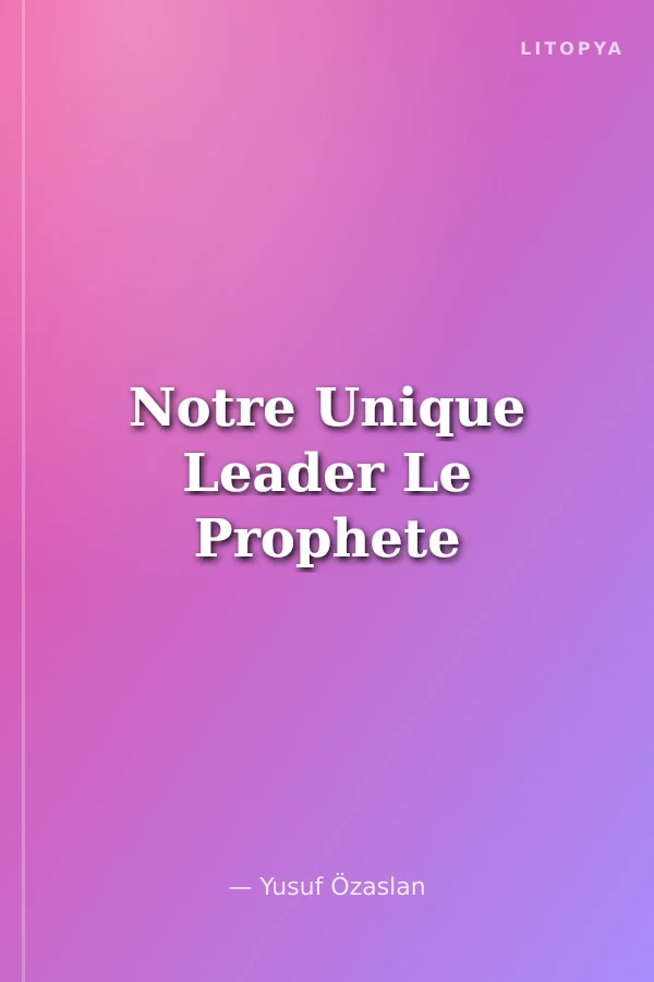 Notre Unique Leader Le Prophete