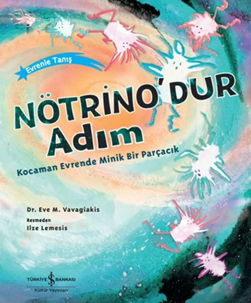 Nötrino'dur Adım Kocaman Evrende Minik Bir Parçacık