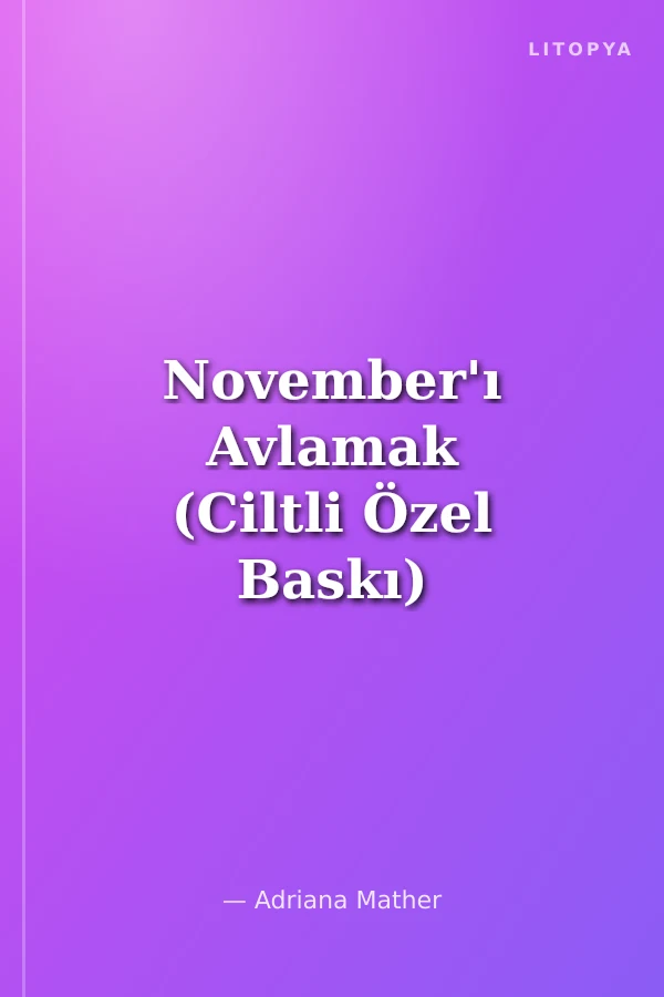 November'ı Avlamak (Ciltli Özel Baskı)