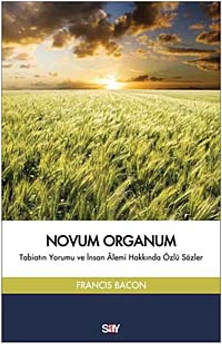 Novum Organum Tabiatın Yorumu ve İnsan Alemi Hakkında Özlü Sözler