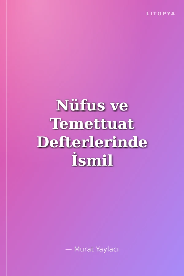 Nüfus ve Temettuat Defterlerinde İsmil 1833-1845