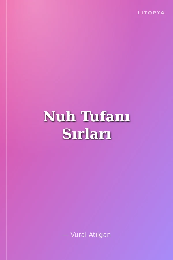 Nuh Tufanı Sırları
