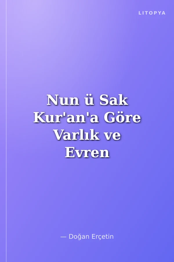 Nun ü Sak Kur'an'a Göre Varlık ve Evren Kitabı