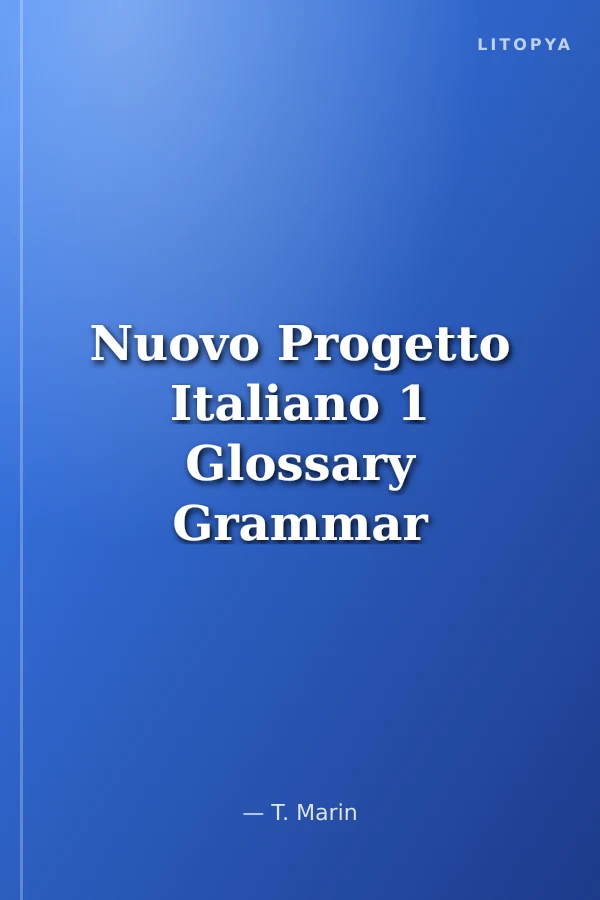 Nuovo Progetto Italiano 1 Glossary Grammar (İtalyanca Temel ve Orta-Alt Seviye)