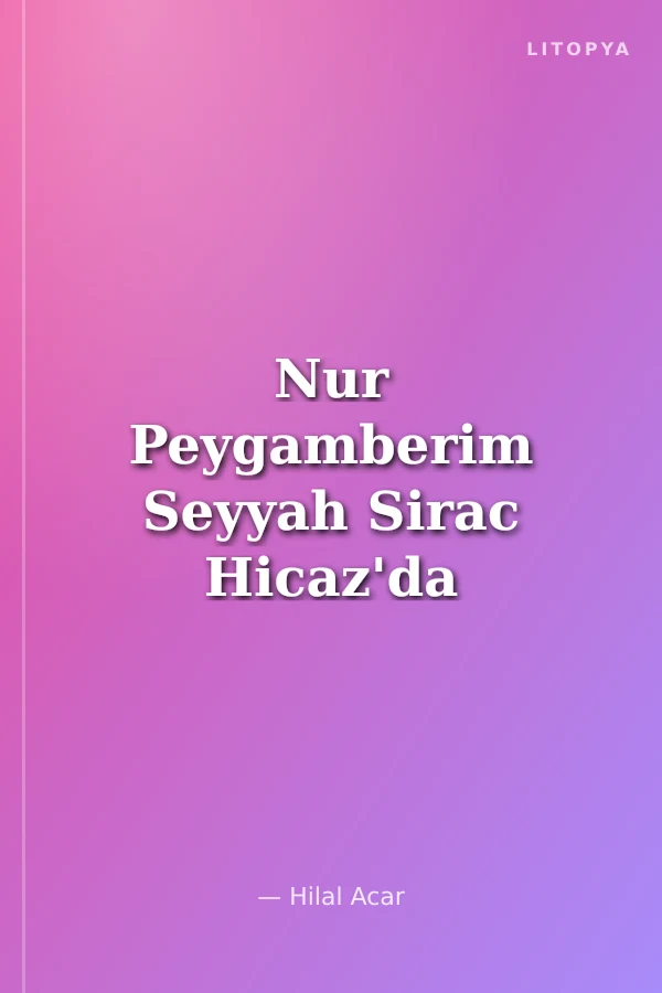 Nur Peygamberim Seyyah Sirac Hicaz'da