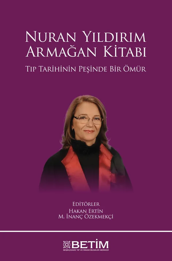 Nuran Yıldırım - Armağan Kitabı (Tıp Tarihinin Peşinde Bir Ömür)