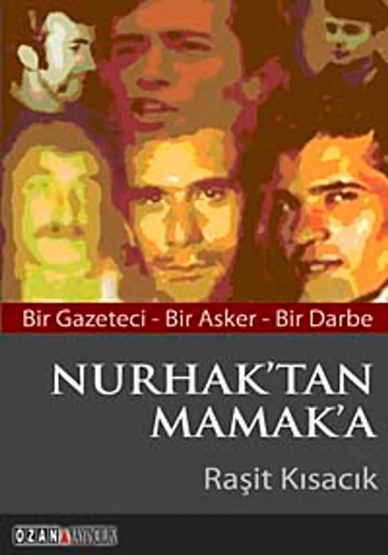 Nurhak'tan Mamak'a Bir Gazeteci - Bir Asker - Bir Darbe