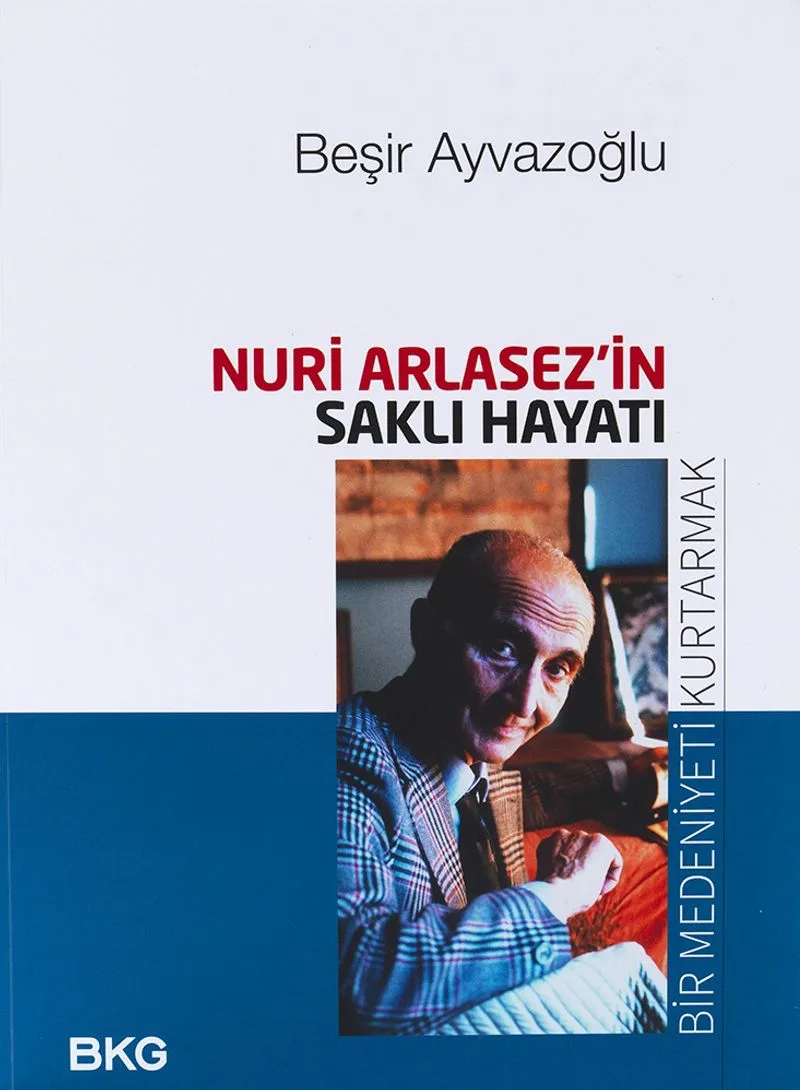 Nuri Arlasez'in Saklı Hayatı Bir Medeniyeti Kurtarmak