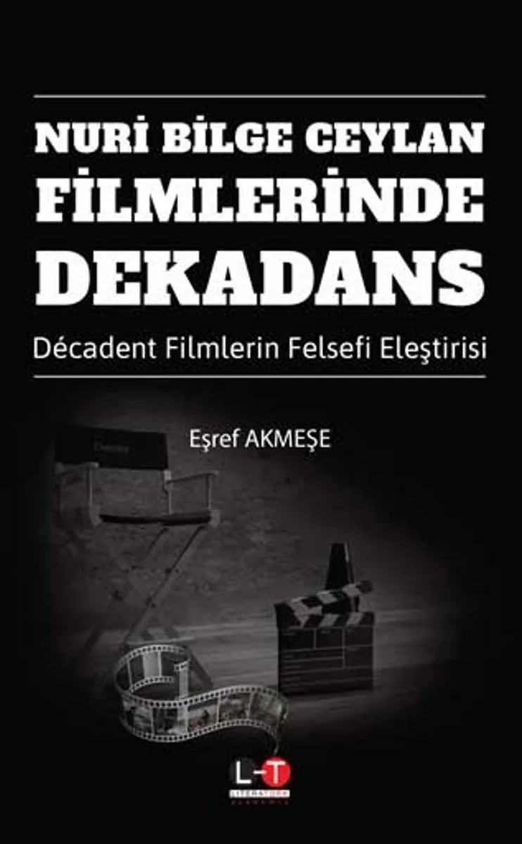 Nuri Bilge Ceylan Filmlerinde Dekadans D&eacute;cadent Filmlerin Felsefi Eleştirisi