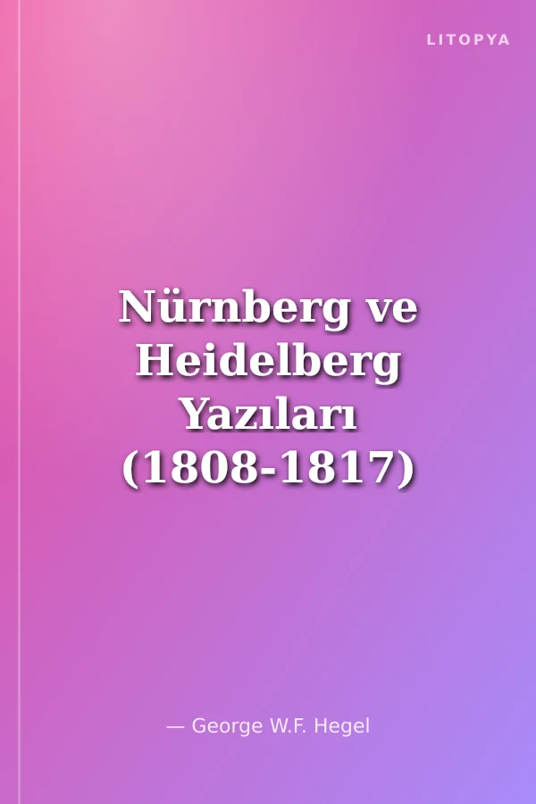 Nürnberg ve Heidelberg Yazıları (1808-1817)