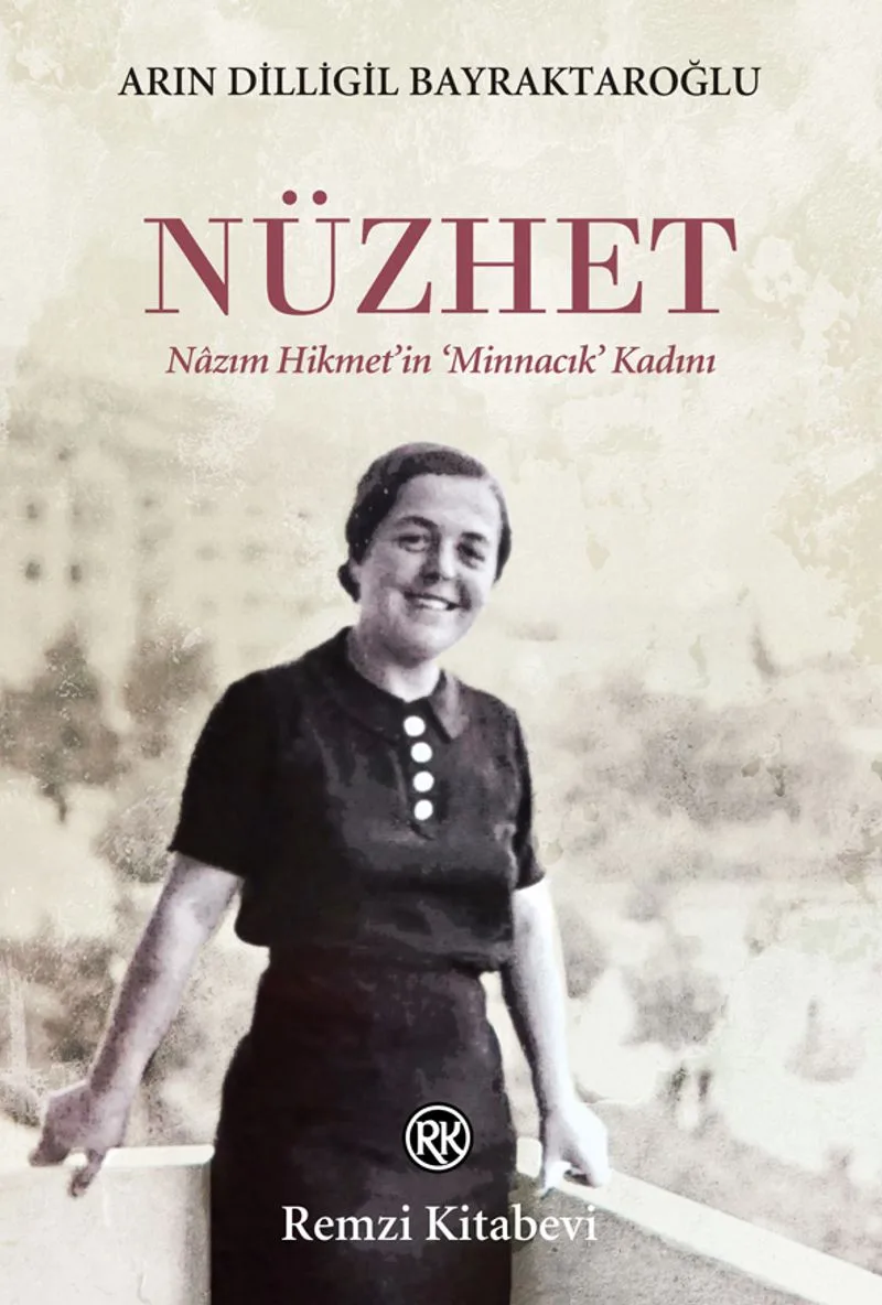 Nüzhet Nazım Hikmet'in &lsquo;Minnacık' Kadını